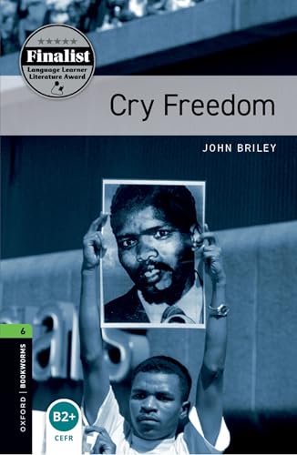 Cry Freedom: Level 6: Simplified Edition (Oxford Bookworms Library) Briley, John; Akinyemi, Rowena