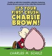 It's Your First Crush, Charlie Brown! Schulz, Charles M.