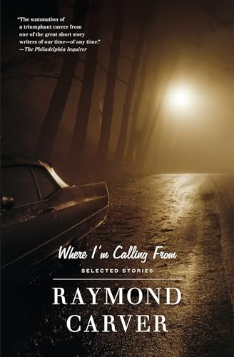 Where I'm Calling From: Selected Stories (Vintage Contemporaries) Carver, Raymond