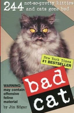 Bad Cat: 244 Not-So-Pretty Kitties And Cats Gone Bad Edgar, Jim Rosen, R. D. Prichett, Harry; Battles, Rob