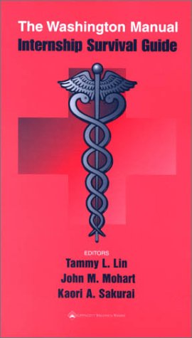 The Washington Manual Internship Survival Guide (Spiral Manual Series) Lin, Tammy L. Mohart, John M. Sakurai, Kaori A. Washington University (Saint Louis, Mo.); De Fer, Thomas M., M.d.