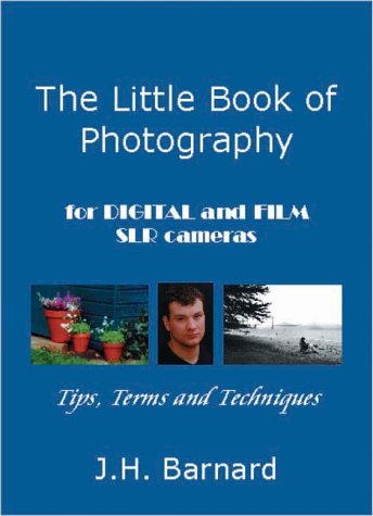 The Little Book of Photography: For Digital and Film SLR Cameras Barnard, Judith Hazel; Barnard, Judith