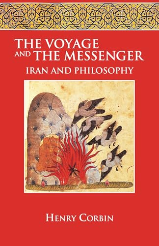The Voyage and the Messenger: Iran and Philosophy Corbin, Henry Needleman, Jacob Corbin, Stella; Bamford, Christopher