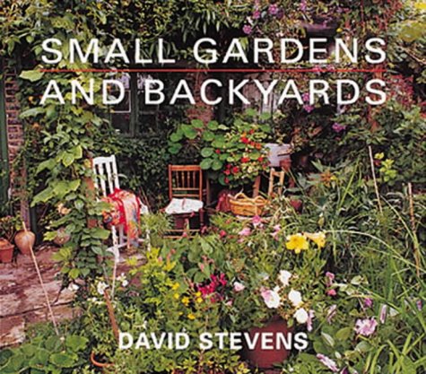 Small Gardens and Backyards Stevens, David