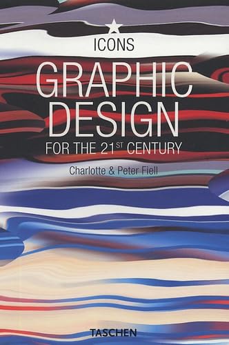 Graphic Design: Grafikdesign im 21. Jahrhundert/Le design graphique au 21 siecle (Icons) Fiell, Charlotte; Fiell, Peter