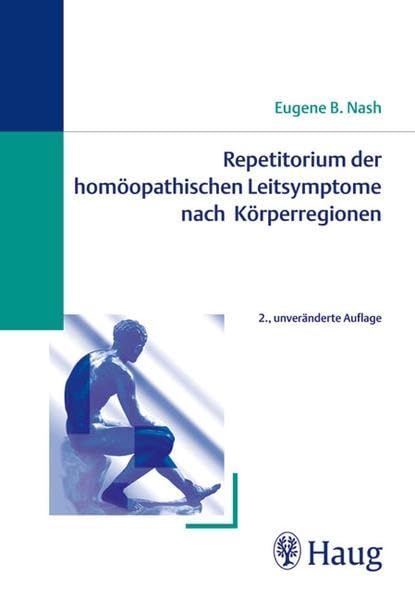 Repetitorium der homoeopathischen Leitsymptome nach Koerperregionen. Ein Symptomen-Brevier Nash, Eugene B.