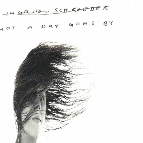 Not a Day Goes By [CD] Schroeder， Ingrid