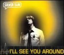 I'll See You Around [CD] Silver Sun