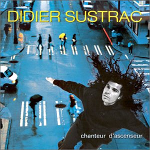 Chanteur D’ascenseur [CD] Didier Sustrac