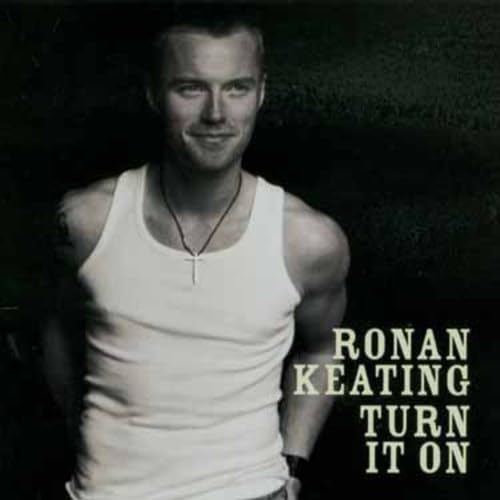 Turn It on [CD] Ronan Keating Ronan Keating Lauren Christy Ricky Ross Steve Mac Steve Gibb Steve Robson Mark Taylor Calum MacColl Fredrik Rinman Malcolm Pardon Graham Edwards Terence Trent D'Arby Paul Barry James McNally David Frank Wayne Hector Will Malo