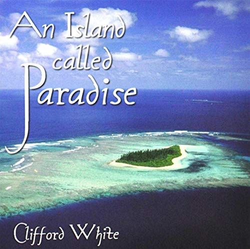 An Island Called Paradise [CD] White， Clifford
