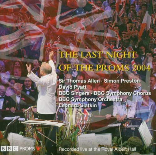 Last Night of the Proms 2004 [CD] Thomas Allen Antonn Dvork Ralph Vaughan Williams Richard Strauss Leonard Slatkin; BBC Symphony Orchestra