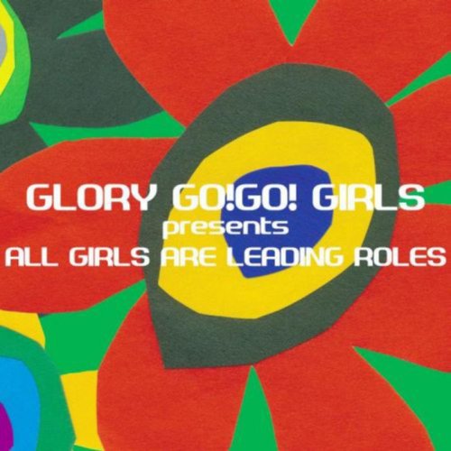 All girls are leading roles [CD] GLORY GO!GO! GIRLS