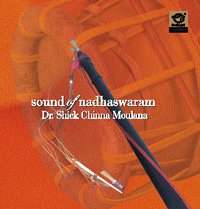 Sound Of Nadhaswaram - Dr. Sheik Chinna Moulana (Carnatic Music Instrumental / Nadaswaram) [CD]