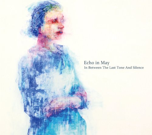 IN BETWEEN THE LAST TONE AND SILENCE [CD] ECHO IN MAY