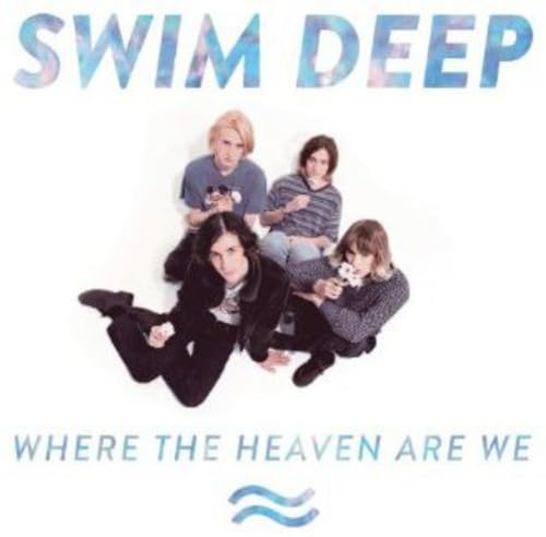 Where the Heaven Are We [CD] Swim Deep