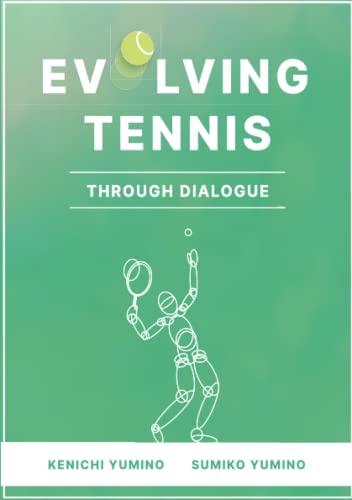 EVOLVING TENNIS THROUGH DIALOGUE Kenichi YUMINO and Sumiko YUMINO