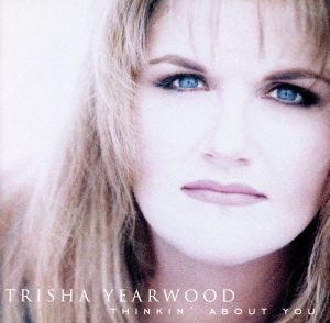 Thinkin About You [CD] Yearwood， Trisha