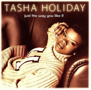 Just The Way You Like It [CD] Tasha Holiday