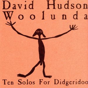 Woolunda-Ten Solos for Didger [CD] Hudson， David