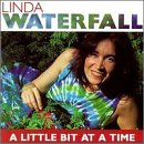 Little Bit at a Time [CD] Waterfall， Linda