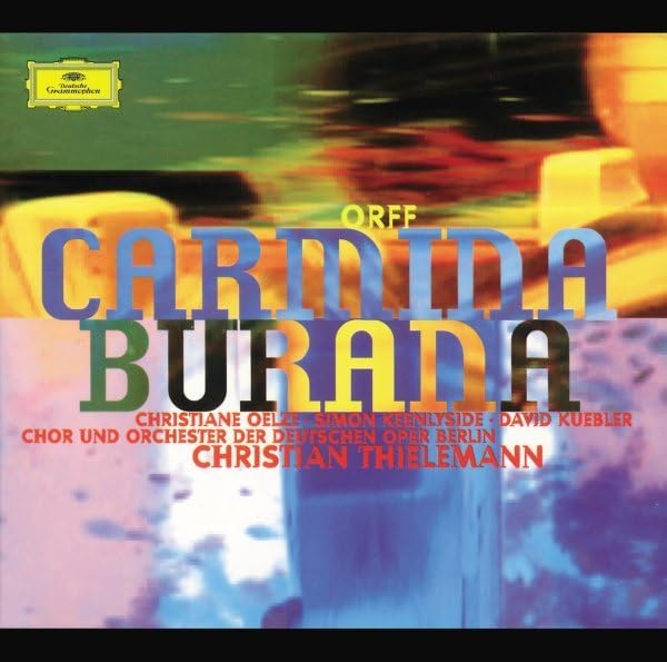 Carmina Burana [CD] Simon Keenlyside Carl Orff Christian Thielemann Berlin Deutsche Oper Orchestra C