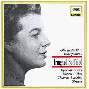 Mir Ist Die Ehre Widerfahren / Irmgard Seefried Singt Opernarien [CD]