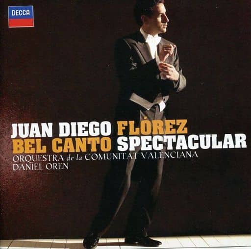Bel Canto Spectacular [CD] Florez， Juan Diego