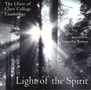 Light of the Spirit [CD] Clare College Choir; Brown