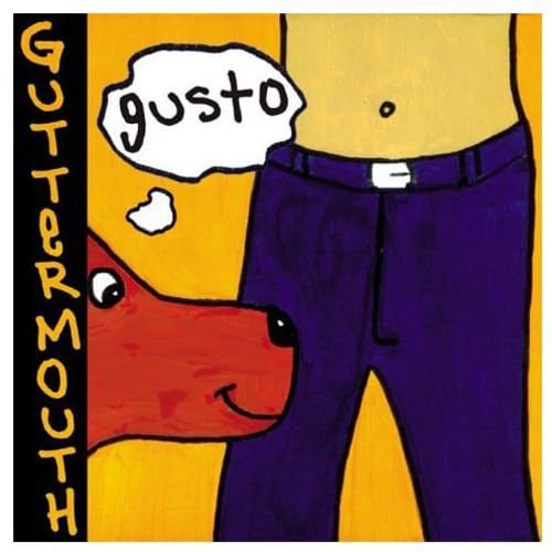 Gusto [CD] Guttermouth Tyler Smith Mark Adkins Hedge Eric Mayron Scott Sheldon Scott Sheldon Mark; Jim Goodwin