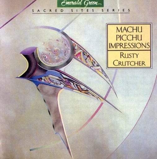 Sacred Sites Series: Machu Picchu Impressions [CD] Rusty Crutcher