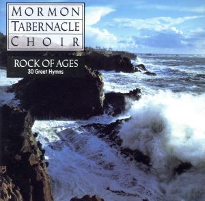Rock of Ages [CD] Mormon Tabernacle Choir