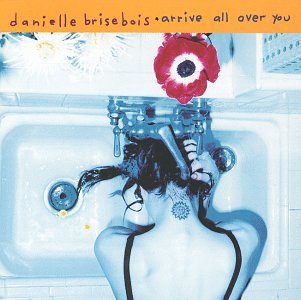 Arrive All Over You [CD] Brisebois， Danielle