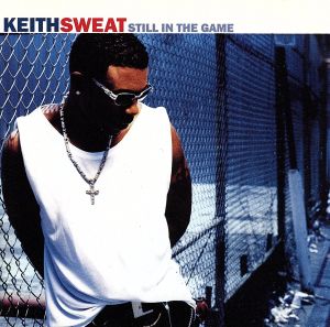 Still in the Game [CD] Sweat， Keith