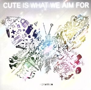 Rotation [CD] Cute Is What We Aim For