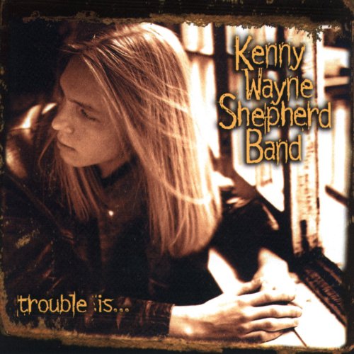 Trouble Is [CD] Shepherd, Kenny Wayne