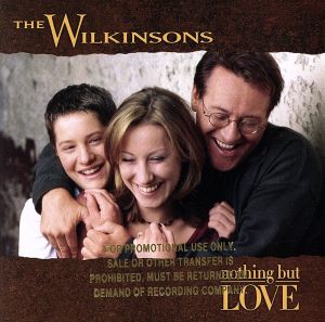 Nothing But Love [CD] The Wilkinsons Tom Rowan Tom Roady Tony Harrell Tony Haselden John Willis John Hobbs Joe Chemay Biff Watson Shannon Forrest Brent Rowan Sonny Garrish Russ Zavitson Doug Johnson; Tony Haselden