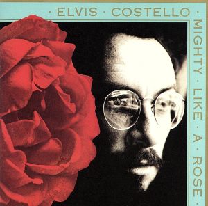 Mighty Like a Rose [CD] Elvis Costello Fiachra Trench Jenell Marshall Jim Keltner Kevin Harris Lionel Batiste Roger Lewis Bruce Thomas Gregory Davis Jerry Scheff Nicholas Bucknail Steven Soles T-Bone Wolk Larry Knechtel Richard Page Ross MacManus Andy Fin