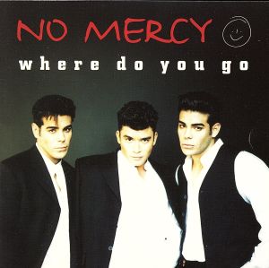 Where Do You Go [CD] No Mercy