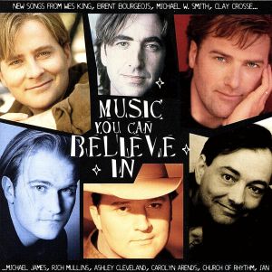 【輸入盤】ＭＵＳＩＣ ＹＯＵ ＣＡＮ ＢＥＬＩＥＶＥ ＩＮ [CD] Clay Crosse ， Wes King ， & 8 more