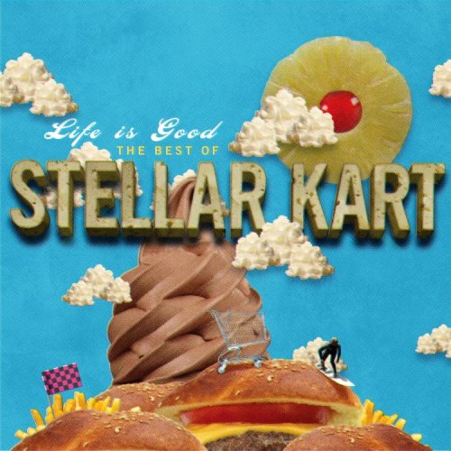 Life Is Good: The Best of Stellar Kart [CD] Stellar Kart