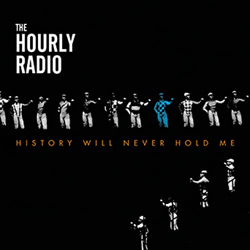 History Will Never Hold Me [CD] Hourly Radio