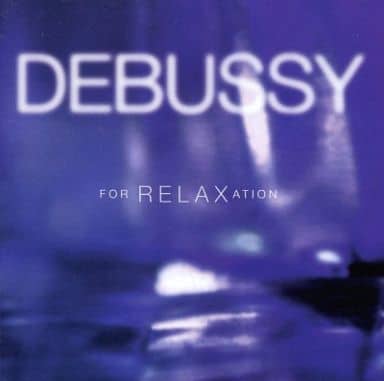 Debussy for Relaxation [CD] Debussy，C.
