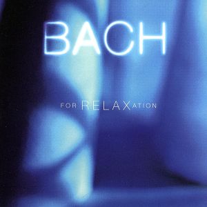 Bach for Relaxation [CD] Various