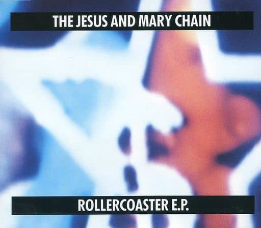 Rollercoaster E.P. [CD] Jesus & Mary Chain， The