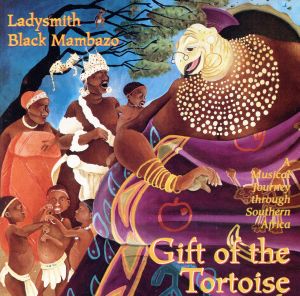 Gift Of The Tortoise: A Musical Journey Through Southern Africa [CD] Ladysmith Black Mambazo Fauna Dillon-Ostrow Rita Lackey Geina Mhlophe Tahkus Ekedal Johnny Clegg Geina Mhlophe Joseph Shabalala; Leib Ostrow