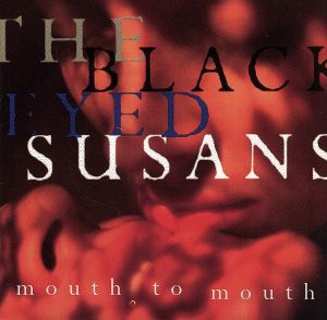 Mouth to Mouth [CD] Blackeyed Susans