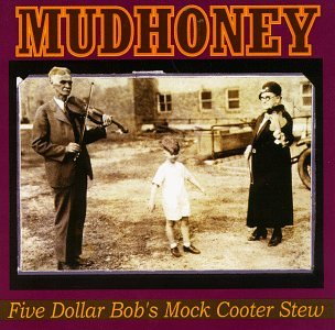 5 Dollar Bob's Mock Cooter [CD] Mudhoney