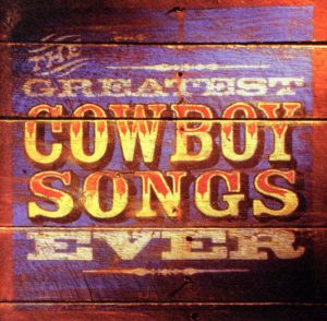 Greatest Cowboy Songs Ever [CD] Various Artists
