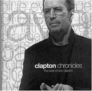 Clapton Chronicles: The Best of Eric Clapton [CD] Eric Clapton